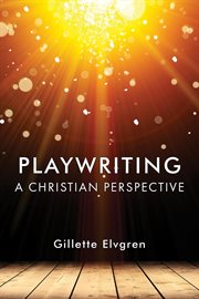 Playwriting : A Christian Perspective cover image