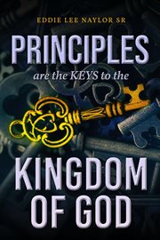 Principles are the keys to the kingdom of god cover image