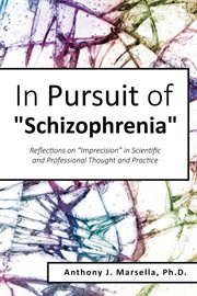 In pursuit of schizophrenia : Reflections on "Imprecision" in Scientific and Professional Thought and Practice cover image