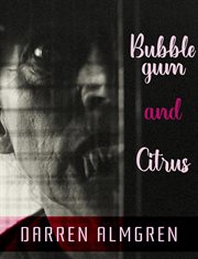 Bubblegum and citrus cover image