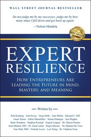 Expert Resilience : How Entrepreneurs Are Leading the Future in Mind, Mastery, and Meaning cover image