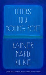 Letters to a young poet (translated and with an afterword by ulrich baer) cover image