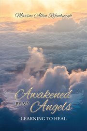Awakened by My Angels : Learning to Heal cover image