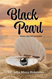 The Black Pearl : Naked and Not Ashamed cover image
