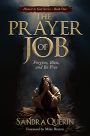 The Prayer of Job : Forgive, Bless, and Be Free. Honest to God cover image