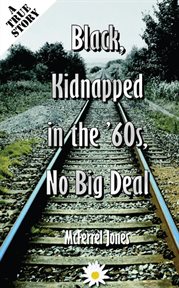 Black, kidnapped in the '60s, no big deal cover image