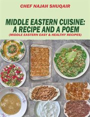 Middle eastern cuisine : A Collection of Recipes Cooked and Served in Lebanon, Jordan, Syria, and Turkey cover image
