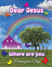 Dear jesus where are you? cover image
