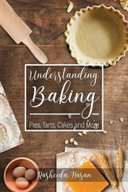 Understanding baking : pies, tarts, cakes and more cover image