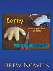 Lonny the Long Armed Puppeteer : A Day to Remember cover image