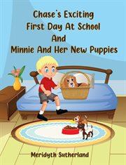 Chase's exciting first day at school and minnie and her new puppies cover image