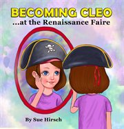 Becoming Cleo ... at the Renaissance faire cover image