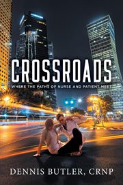 Crossroads : Where the Paths of Nurse and Patient Meet cover image