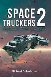 Space Truckers : The Return of the Blue Eagle cover image