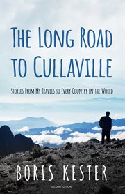 The Long Road to Cullaville : Stories from my travels to every country in the world cover image