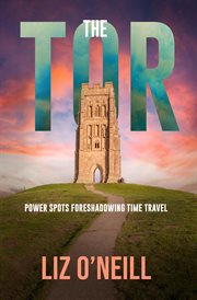 The Tor : Power Spots Foreshadowing Time Travel cover image