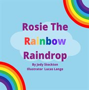 Rosie the Rainbow Raindrop cover image