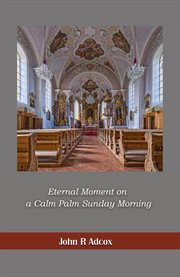 Eternal Moment on a Calm Palm Sunday Morning cover image