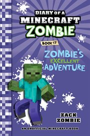 Zombie's Excellent Adventure : Diary of a Minecraft Zombie cover image