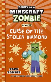 Curse of the Stolen Diamond : Diary of a Minecraft Zombie cover image