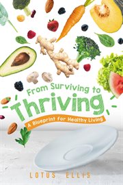From Surviving to Thriving : A Blueprint for Healthy Living cover image
