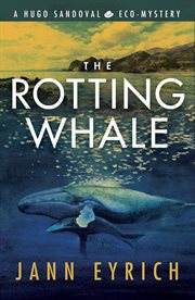The Rotting Whale : Hugo Sandoval Eco-Mystery cover image