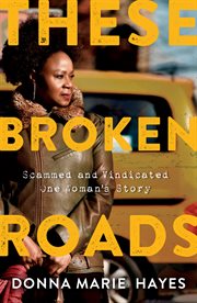 These Broken Roads : Scammed and Vindicated, One Woman's Story cover image