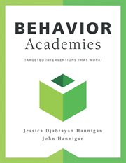 Behavior Academies : Targeted Interventions That Work! (Cultivate and sustain a harmonious school with targeted behavior cover image