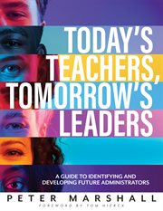Today's Teachers, Tomorrow's Leaders : A Guide to Identifying and Developing Future Administrators (a Guide to Spotting the Potential Leade cover image