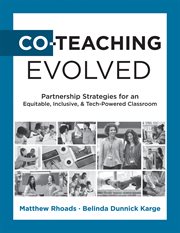 Co-Teaching Evolved : Partnership Strategies for an Equitable, Inclusive, and Tech-Powered Classroom (Create collaborative cover image