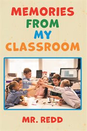 Memories from my classroom cover image