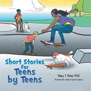 Short stories for teens by teens, volume 1 cover image