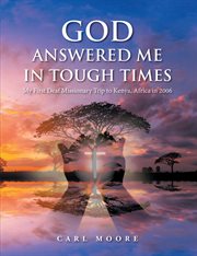 God answered me in tough times : My First Deaf Missionary Trip to Kenya, Africa in 2006 cover image