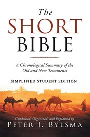 The short bible : A Short Chronological Summary of the Old and New Testaments cover image