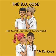 The B.O. Code : The Secret Everybody's Talkin' About cover image