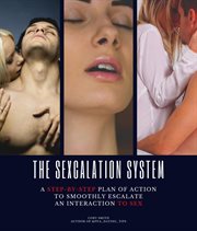 The Sexcalation System : An Effective Action Plan for Getting Laid FAST cover image