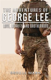 The Adventures of George Lee : Love, Loyalty and Brotherhood cover image