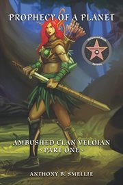 Prophecy of a Planet : Ambushed. Clan Veloian cover image