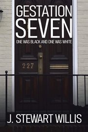 Gestation Seven : One Was Black and One Was White cover image