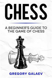 Chess : A Beginner's Guide to the Game of Chess cover image