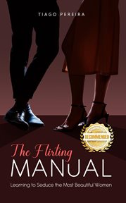 The Flirting Manual : Learning to Seduce the Most Beautiful Women cover image