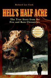 Hell's Half Acre : The True Story From the Fire and Rain Chronicles cover image