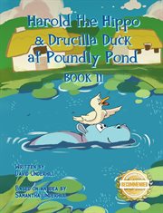 Harold the Hippo and Drucilla Duck at Poundly Pond, Book II cover image