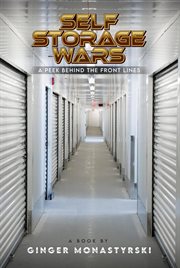 Self Storage Wars : A Peek Behind The Front Lines cover image