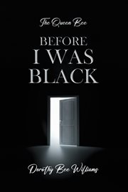 The Queen Bee : Before I was black cover image