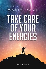 Take care of your energies : memoir cover image