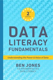 Data Literacy Fundamentals : Understanding the Power & Value of Data cover image