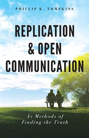 Replication and Open Communication : As Methods of Finding the Truth cover image