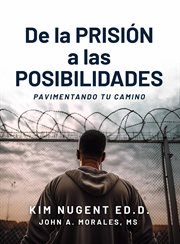 De La Prisión a Las Posibilidadees : Pavimentando Tu Camino cover image