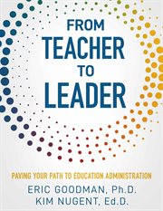 From teacher to leader : paving your path to education administration cover image